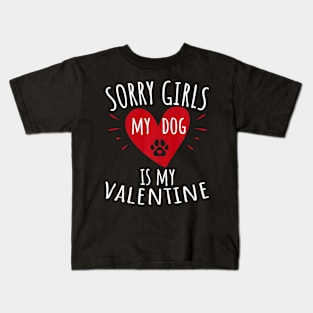 Sorry Girls My Dog Is My Valentine Valentine_s Dog Saying Premium Kids T-Shirt